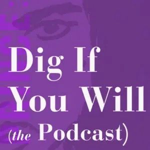 Dig If You Will The Podcast cover art